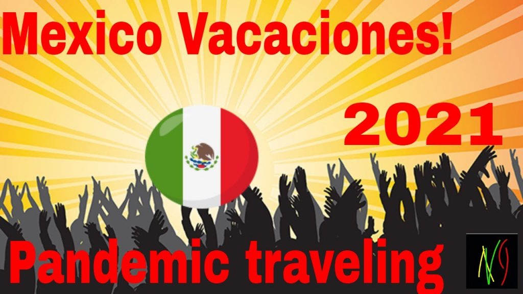 Mexico Trip 2021 to Jomulquillo... traveling during the Covid -19 Pandemic