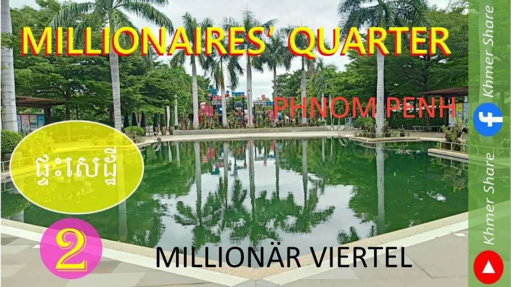 MILLIONAIRES' QUARTER | Phnom Penh Green City |Phnom Penh | Khmer Share