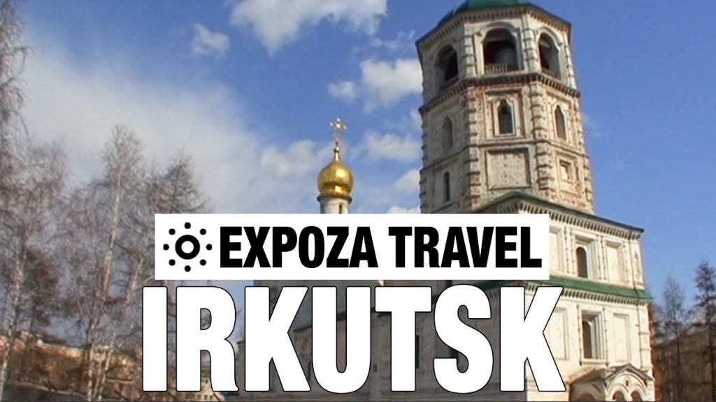 Irkutsk (Russia) Vacation Travel Video Guide
