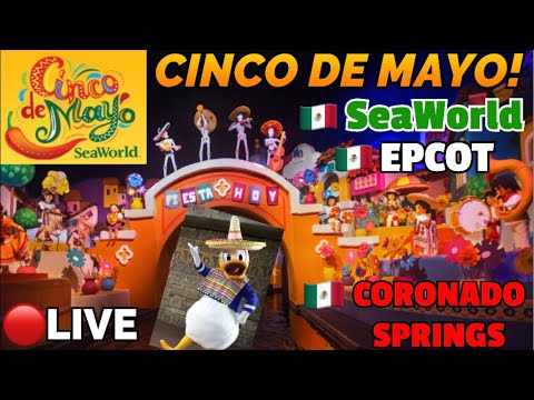 🔴LIVE: CINCO DE MAYO! SeaWorld, EPCOT, Disneys Coronado Springs! All Things Mexico Live Stream! WDW