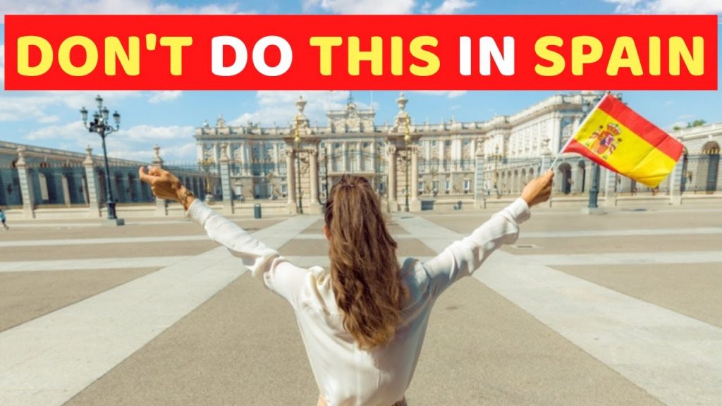 10 Things Tourists Should Never Do in Spain 2022