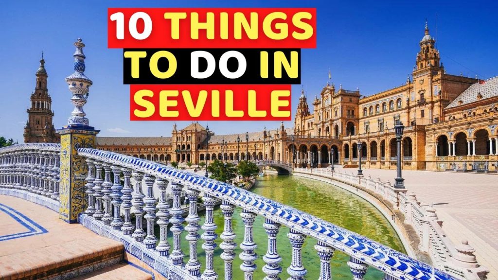 10 Things Tourists Should Do in Sevilla 2022