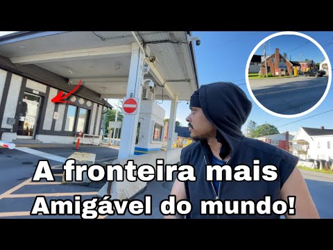 ! Fronteira mais amigável do mundo e Aberta Canadá 🇨🇦 and usa 🇺🇸)
