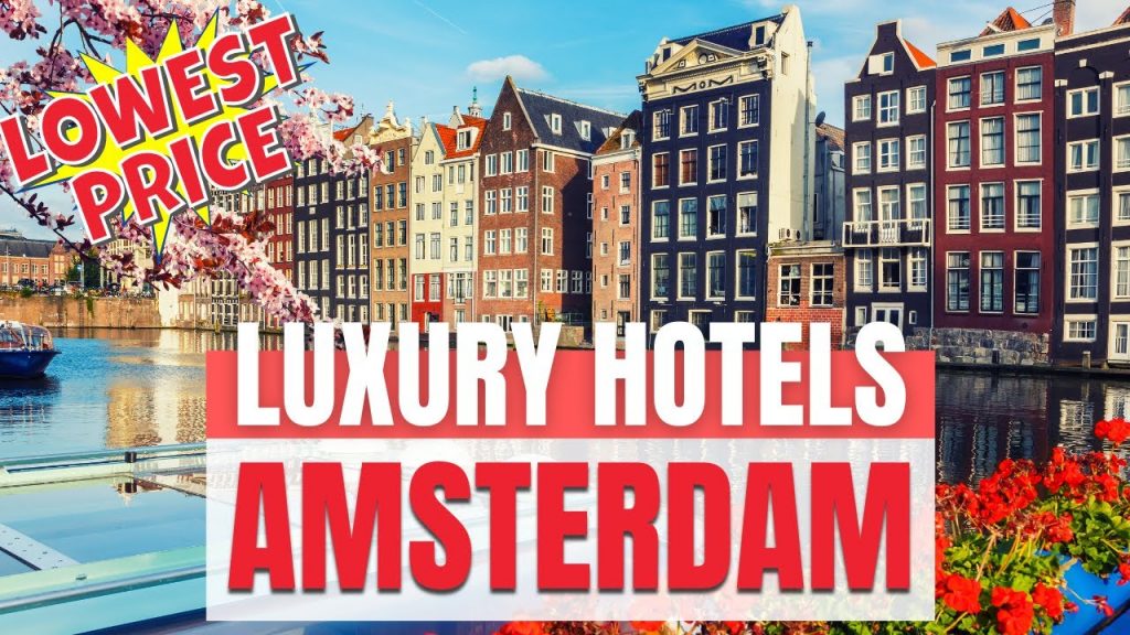 Top 3 Luxury Hotels Amsterdam 2022 | Where to stay in Amsterdam