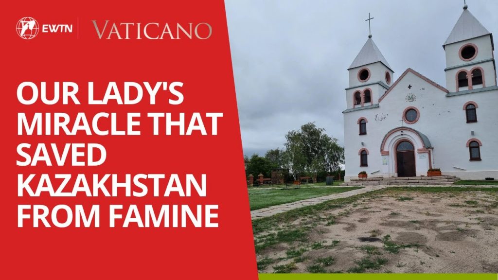 Our Lady's miracle that saved Kazakhstan from famine