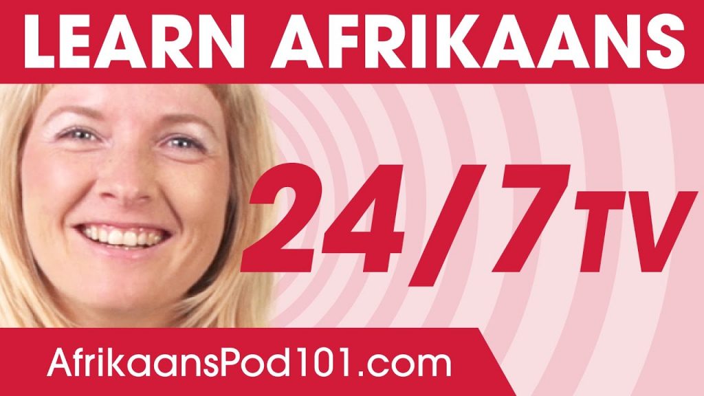 Learn Afrikaans 24/7 with AfrikaansPod101 TV 🔴