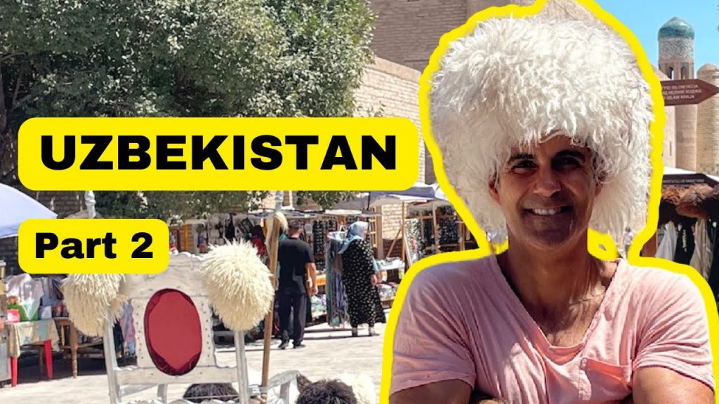 Exploring the Fabled Silk Route of Uzbekistan -- Part II